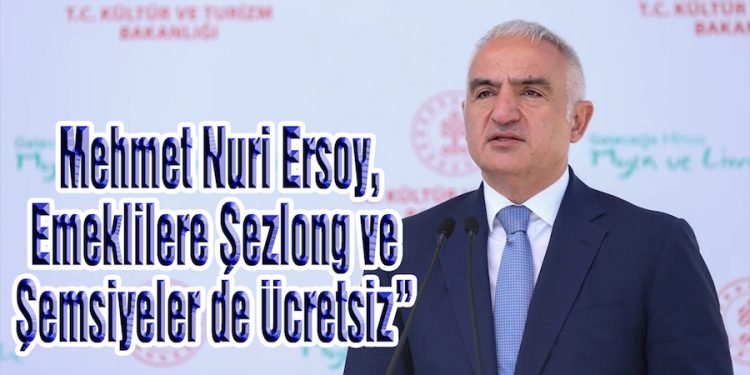 Bakan Ersoy: Emekliler halk plajlarında şezlong ve şemsiyeleri ücretsiz kullanabilecek