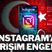 Instagram’a erişim engeli getirildi