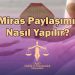 Miras paylaşımı ve tapu işlemlerinde önemli değişiklik