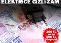 Elektriğe gizli zam: “200 TL’lik fatura 500 TL civarına çıkacak”