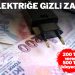 Elektriğe gizli zam: “200 TL’lik fatura 500 TL civarına çıkacak”