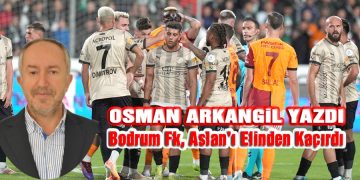 Osman Arkangil, yazdı: Bodrum FK Galatasaray’ı elinden kaçırdı