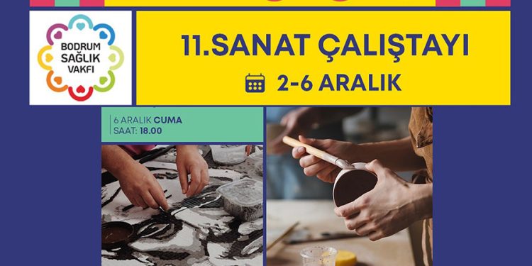 11. Bodrum Sağlık Vakfı Sanat Çalıştayı, 2 Aralık’ta başlıyor