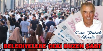 Can Pulak, yazdı: Belediyelere Çeki Düzen Şart
