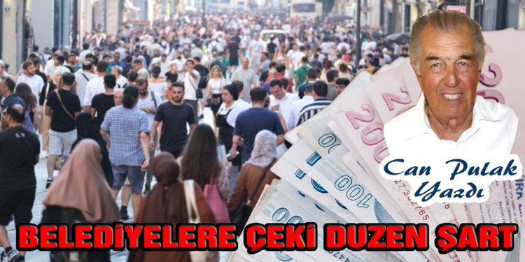 Can Pulak, yazdı: Belediyelere Çeki Düzen Şart