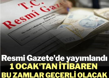 1 Ocak’tan itibaren bu zamlar geçerli olacak