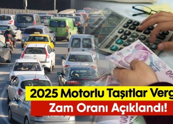 2025 MTV zamları açıklandı: Motorlu taşıtlar vergisinde büyük zam!