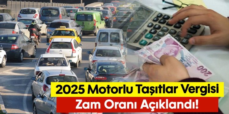2025 MTV zamları açıklandı: Motorlu taşıtlar vergisinde büyük zam!