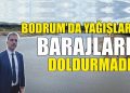 Bodrum’da yağışlar barajları doldurmadı