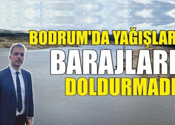 Bodrum’da yağışlar barajları doldurmadı