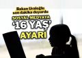 Sosyal medyaya ’16 yaş’ ayarı