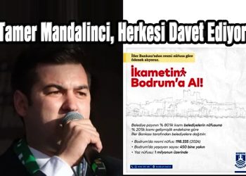 Tamer Mandalinci’den “İkametgahını Bodrum’a al” çağrısı