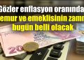 Gözler enflasyon oranında! Memur ve emeklisinin zammı bugün belli olacak