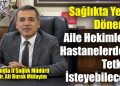 Sağlıkta Yeni Dönem! Aile Hekimleri Hastanelerden Tetkik İsteyebilecek