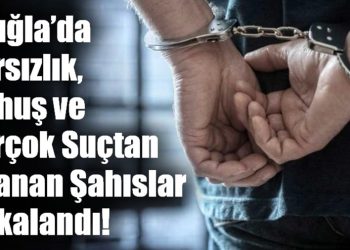 Muğla’da Hırsızlık, Fuhuş ve Birçok Suçtan Aranan Şahıslar Yakalandı!