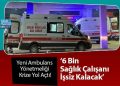 Yeni Ambulans Yönetmeliği Krize Yol Açtı! ‘6 Bin Sağlık Çalışanı da İşsiz Kalacak’