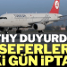 Uçuşu olanlar dikkat! THY grev nedeniyle bu seferlerin iptal edildiğini duyurdu