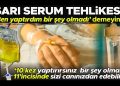 Tek Tehlike Sarı Serum Değil ! Evde Sağlık Hizmetine Dikkat