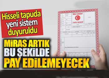 Hem arsa hem ev sahipleri dikkat: Artık miraslar bu şekilde olacak