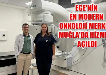 Ege’nin en modern onkoloji merkezi Muğla’da hizmete açıldı