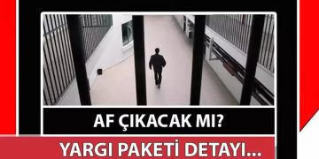 2025’te Mahkumlara Genel Af Çıkacak mı? Yeni Yargı Paketiyle İlgili Gelişmeler