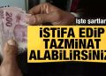 Kıdem tazminatı alabilirsiniz! İşten kendi isteğiyle ayrılanlar dikkat