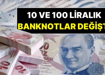 Yeni 10 ve 100 liralık banknotlar geliyor