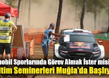 Otomobil Sporlarında Görev Almak İster misiniz? Eğitim Seminerleri Muğla’da Başlıyor