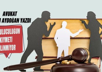 Av. Nazlı Aydoğan, yazdı: Arabuluculuğun Kıymeti Bilinmiyor