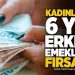 Kadınlara erken emeklilik fırsatı: İlk kez tarih verildi