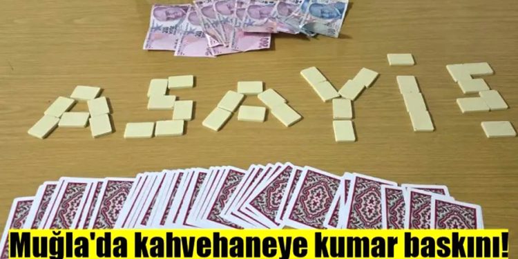 Muğla’da kahvehaneye kumar baskını