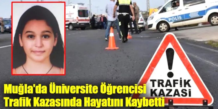 Muğla’da Üniversite Öğrencisi Trafik Kazasında Hayatını Kaybetti