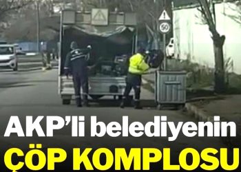 AKP’li belediyenin ‘çöp’ komplosu…