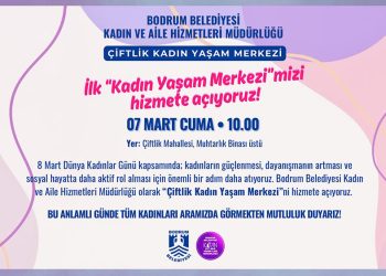 Bodrum’da ilk kadın yaşam merkezi açılıyor