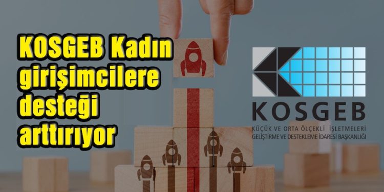 KOSGEB kadın girişimcilere desteği arttırıyor
