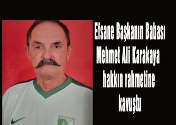 Mehmet Ali Karakaya (Dayı) hayatını kaybetti
