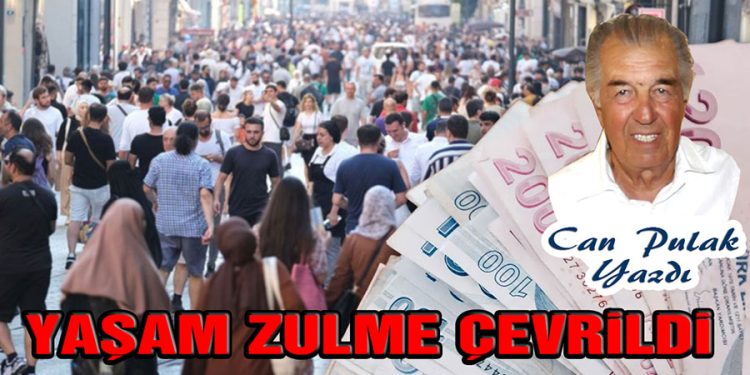 Can Pulak, yazdı: YAŞAM ZULME ÇEVRİLDİ