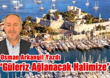 Osman Arkangil, yazdı: Güleriz, ağlanacak halimize