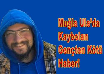 Muğla’da kayıp gençten 72 saattir haber alınamıyor