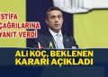 Fenerbahçe Başkanı Ali Koç beklenen kararı açıkladı