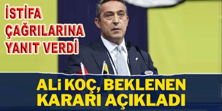 Fenerbahçe Başkanı Ali Koç beklenen kararı açıkladı