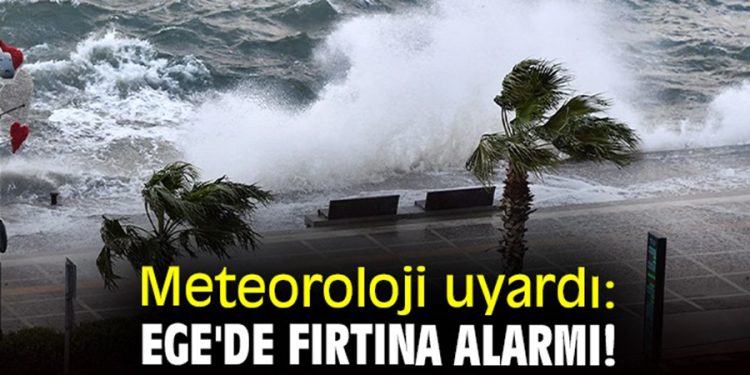 Kuzey Ege için Fırtına Alarmı!