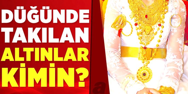 Düğünde Takılan Altınlar ve Paralar Kimin Olacak? Yargıtay’dan Yeni Düzenleme