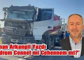 Osman Arkangil, yazdı: Bodrum Cennet mi, Cehennem mi?