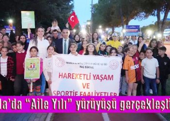 Muğla’da ‘Aile Yılı’ yürüyüşü gerçekleştirildi