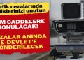 Trafik cezaları anında CEBİNİZDE.. Tüm caddelere konulacak, anında e-Devlet’e yansıyacak