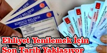 Ehliyet Yenilemede Son Tarih Yaklaşıyor