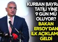 Kurban Bayramı Tatili Kaç Gün Olacak? İşte Bakan Ersoy’un Açıklaması
