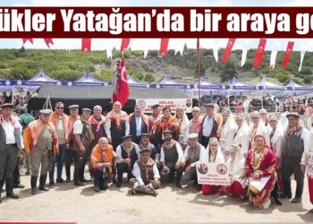 Yörükler Yatağan’da bir araya geldi