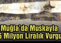 Muğla’da Dolandırıcılık Şoku: Muskayla 35 Milyon Liralık Vurgun!